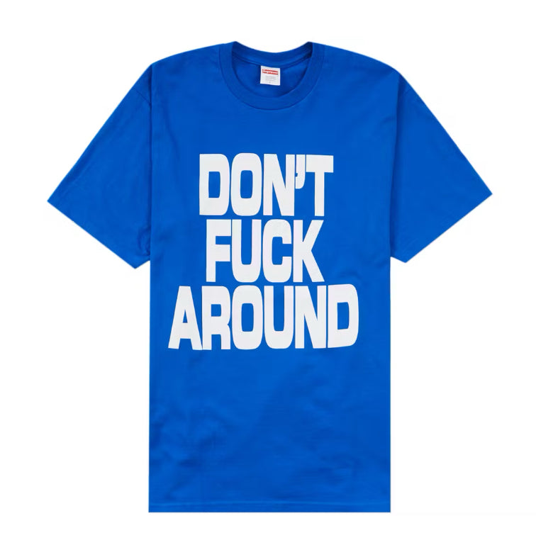 Supreme Don't Fxck Around Tee Royal